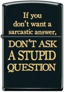  Zippo Sarcastic Answer Stupid Question 3574 lighter